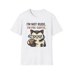 I'm Not Rude, I'm Pre Coffee T-Shirt