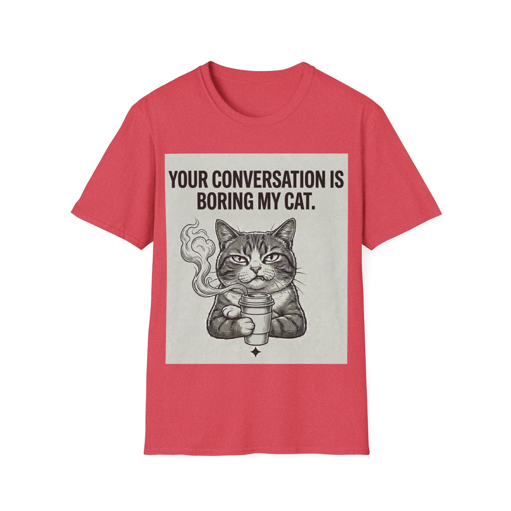 Your conversation is boring my cat T-Shirt