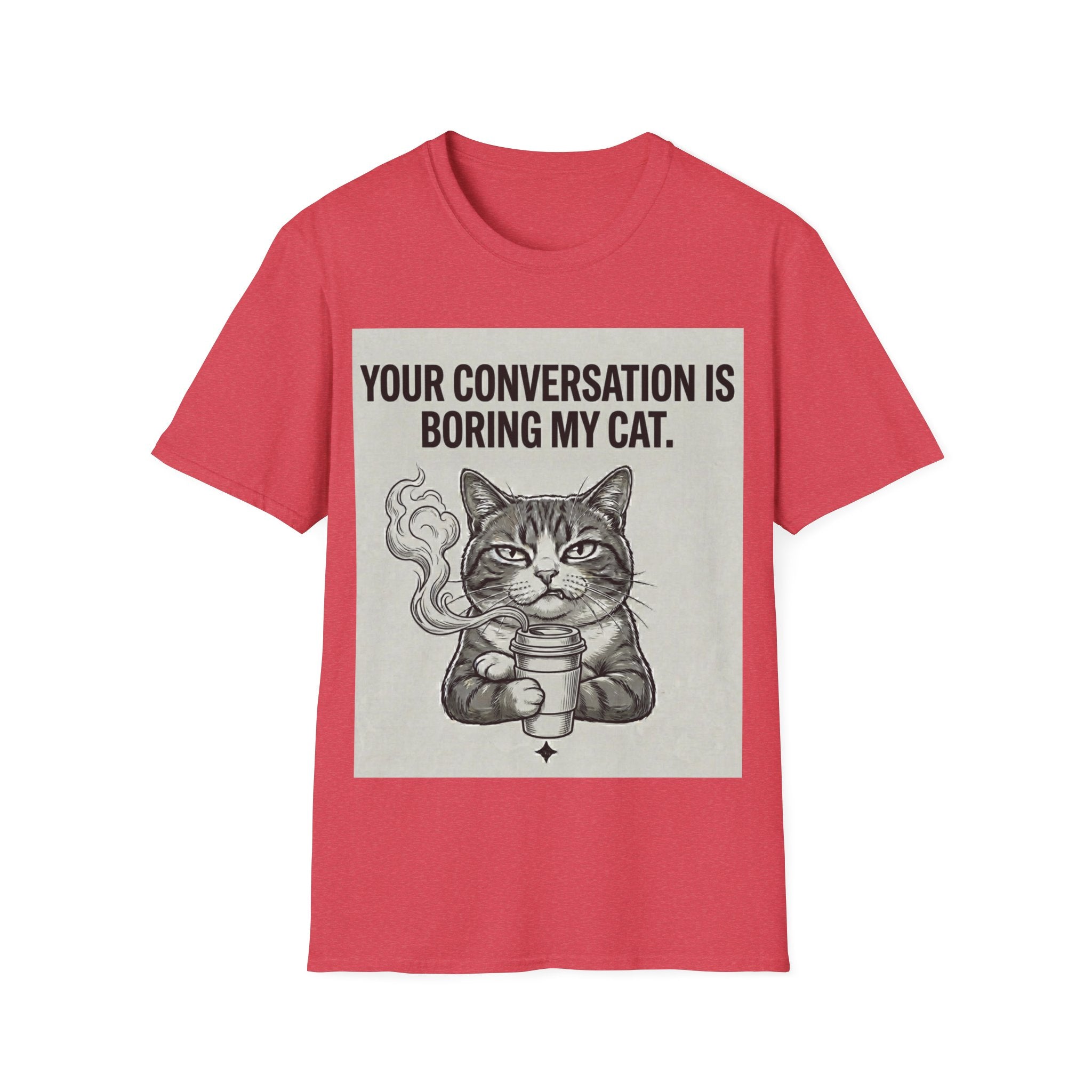Your conversation is boring my cat T-Shirt