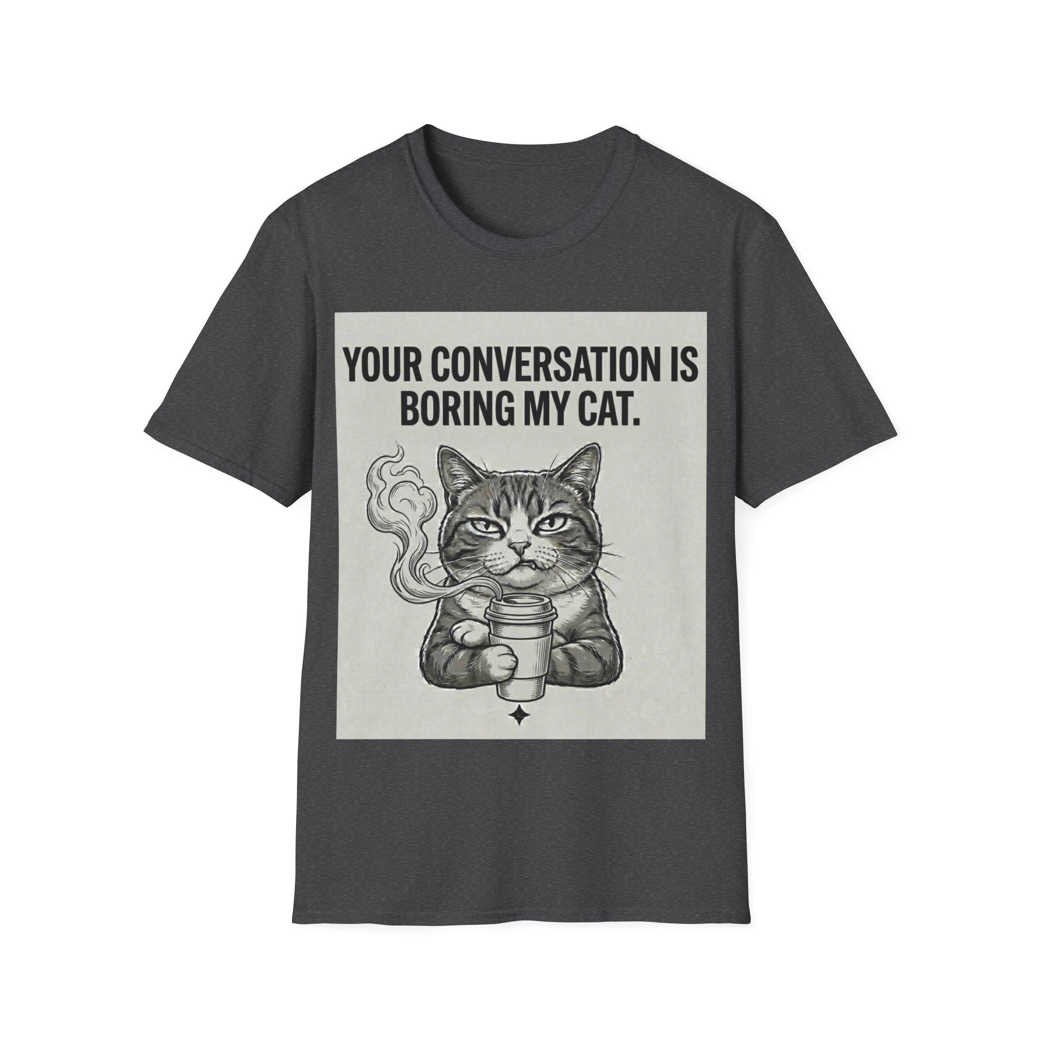 Your conversation is boring my cat T-Shirt