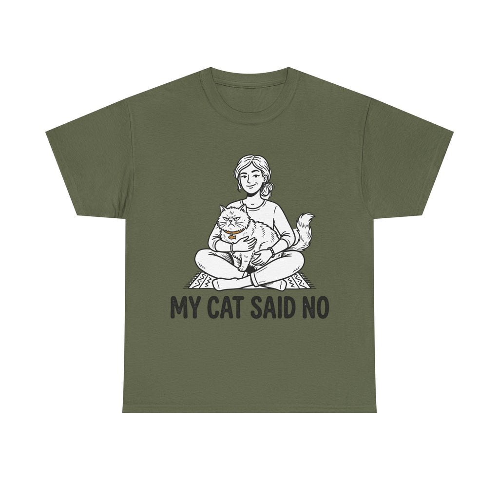 My cat said NO T-Shirt