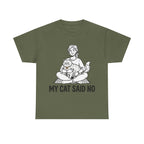 My cat said NO T-Shirt