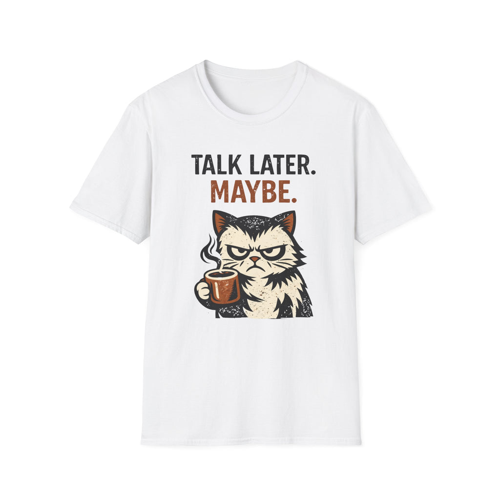 Talk Later.  Maybe. T-Shirt