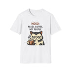 Mood: Need Coffee, Not People T-Shirt