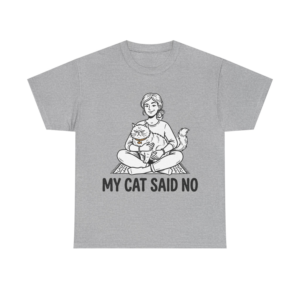 My cat said NO T-Shirt