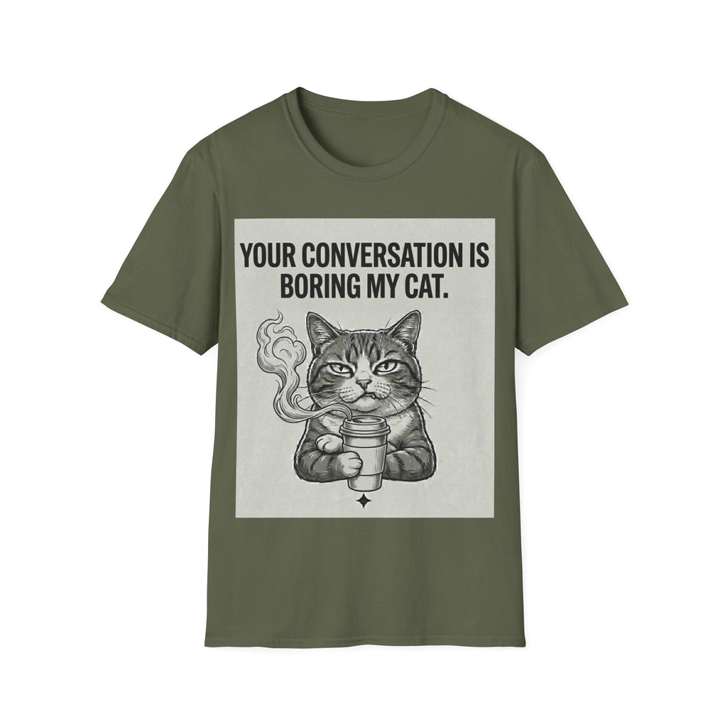 Your conversation is boring my cat T-Shirt