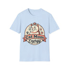 Cat Mom Energy T-Shirt