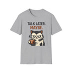 Talk Later.  Maybe. T-Shirt