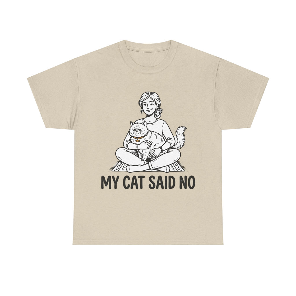 My cat said NO T-Shirt