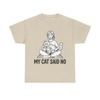 My cat said NO T-Shirt