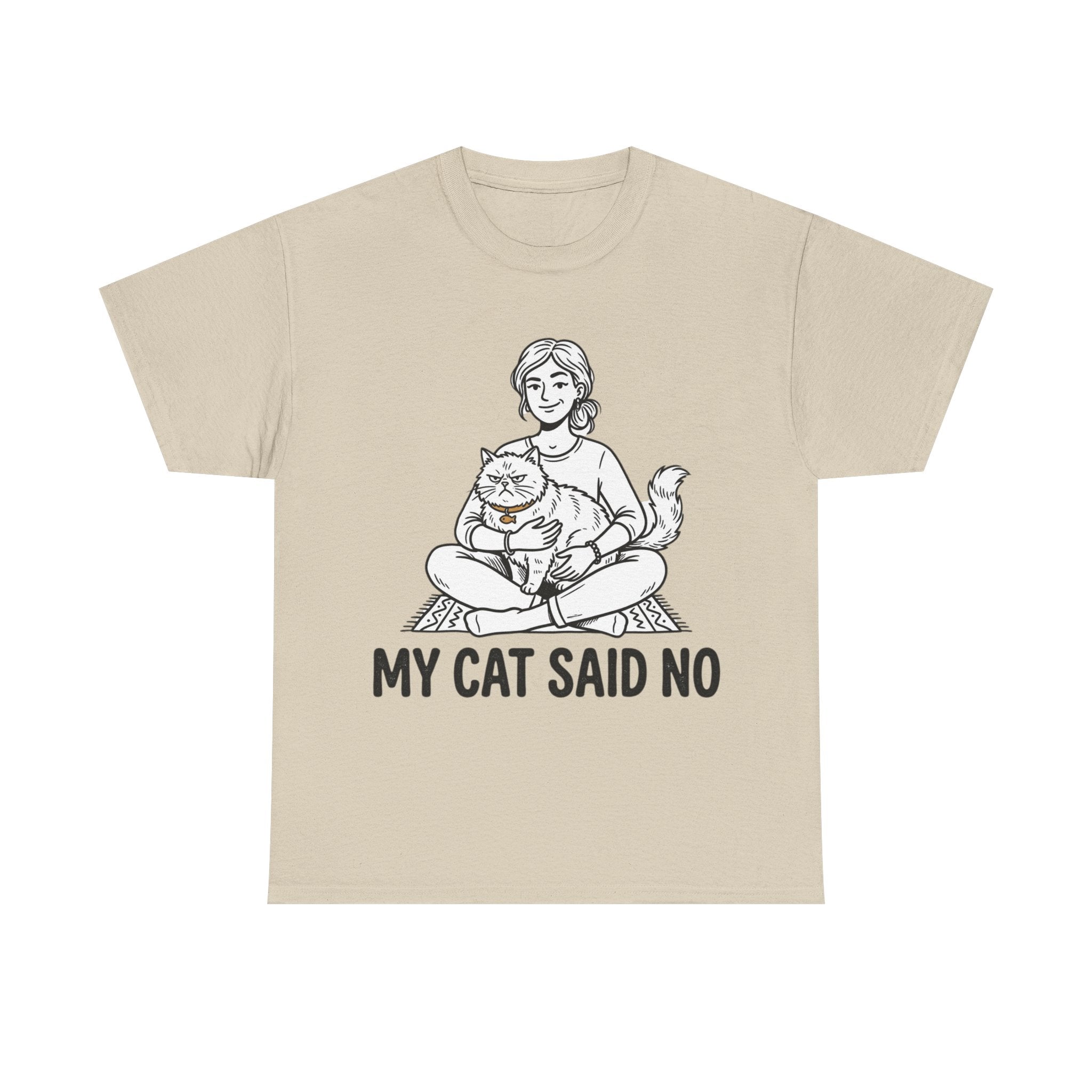 My cat said NO T-Shirt