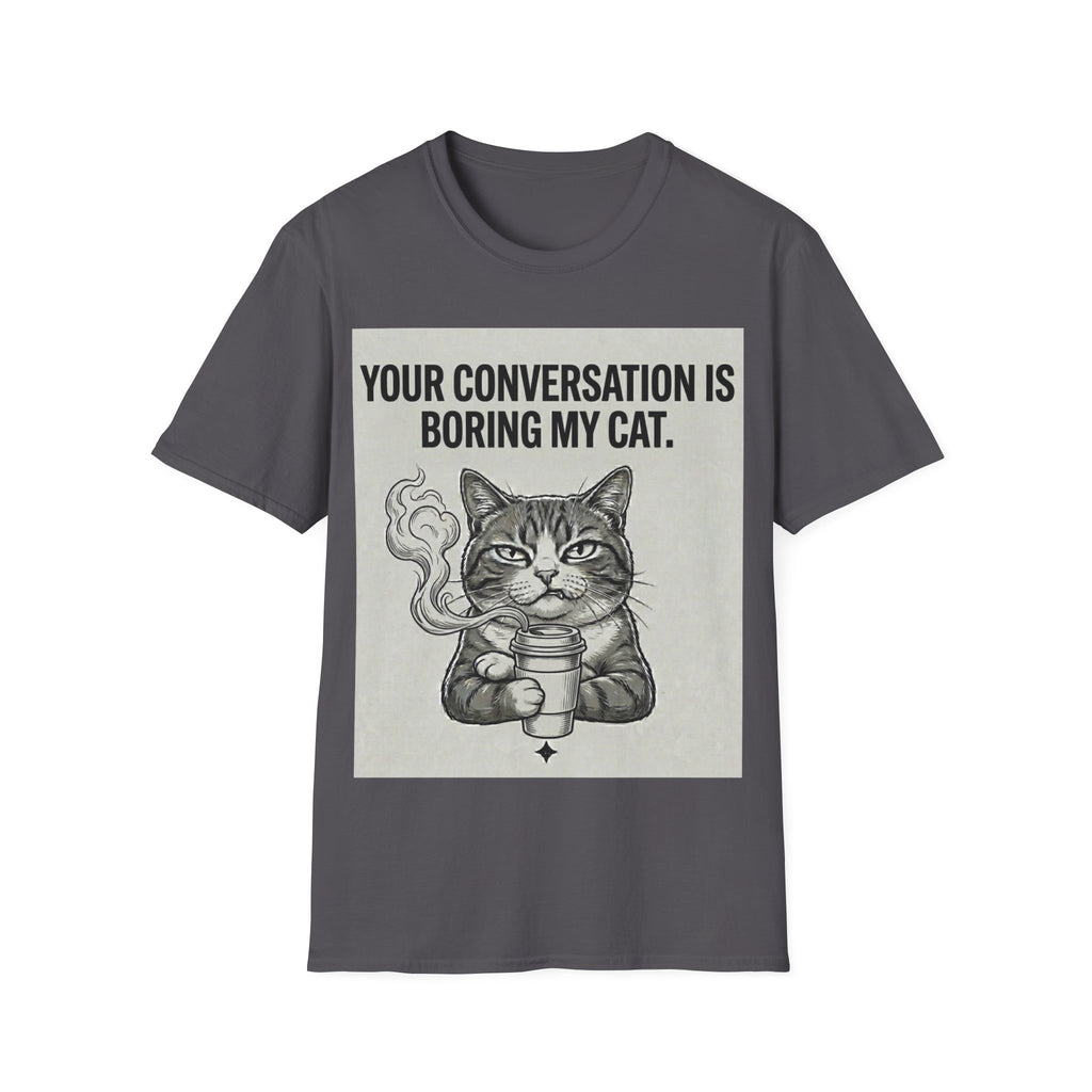 Your conversation is boring my cat T-Shirt